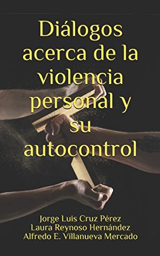 R.E.A.D Diálogos acerca de la violencia personal y su autocontrol (Spanish Edition) R.A.R