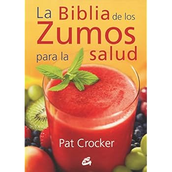 La Biblia De Los Zumos Para La Salud (Nutrición y salud) La Biblia De Los Zumos Para La Salud (Nutrición y salud)