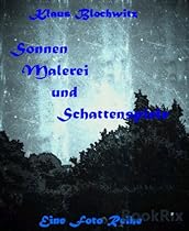 Sonnenmalerei und Schattenspiele (German Edition)