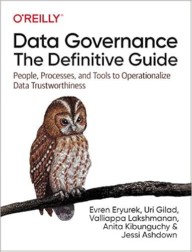 Amazon Com Data Governance The Definitive Guide People Processes And Tools To Operationalize Data Trustworthiness 9781492063490 Eryurek Evren Gilad Uri Lakshmanan Valliappa Kibunguchy Anita Ashdown Jessi Books