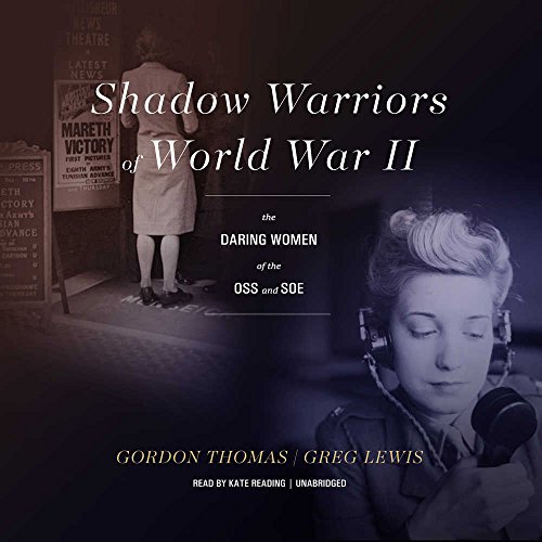 Shadow Warriors of World War II: The Daring Women of the OSS and SOE