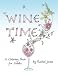Wine Time Coloring Book: A Stress Relieving Coloring Book For Adults, Filled With Whimsy And Wine (W by Rachel Jones