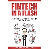 Fintech in a Flash: Financial Technology Made Easy (2018 edition)