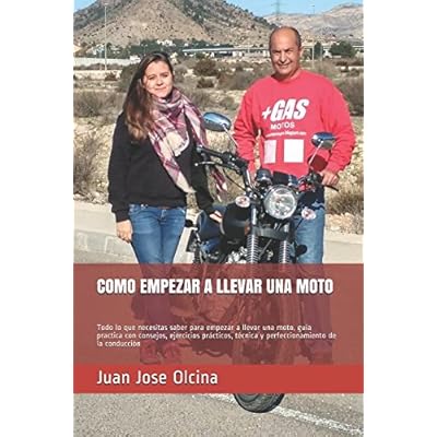 COMO EMPEZAR A LLEVAR UNA MOTO: Todo lo que necesitas saber para empezar a llevar una moto, guía practica con consejos, ejercicios prácticos, técnica y perfeccionamiento de la conducción (2) COMO EMPEZAR A LLEVAR UNA MOTO: Todo lo que necesitas saber para empezar a llevar una moto, guía practica con consejos, ejercicios prácticos, técnica y perfeccionamiento de la conducción (2)