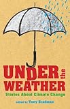 Under the Weather: Stories About Climate Change