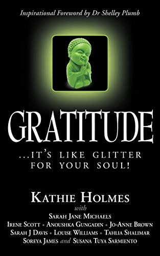 Gratitude: .it's like glitter for your soul! (The Nurtured Woman Book 3) by Kathie Holmes