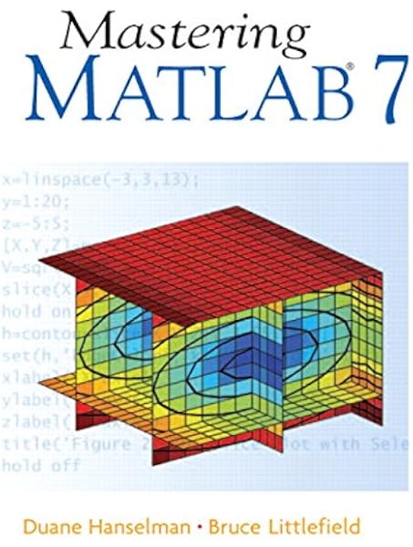 Mastering Matlab 7 Hanselman Duane C Littlefield Bruce L 9780131430181 Amazon Com Books