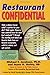Restaurant Confidential: The Shocking Truth about What You're Really Eating When You're Eating Out by 
