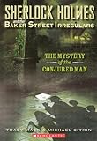 The Mystery Of The Conjured Man (Sherlock Holmes and the Baker Street Irregulars (Pb))
