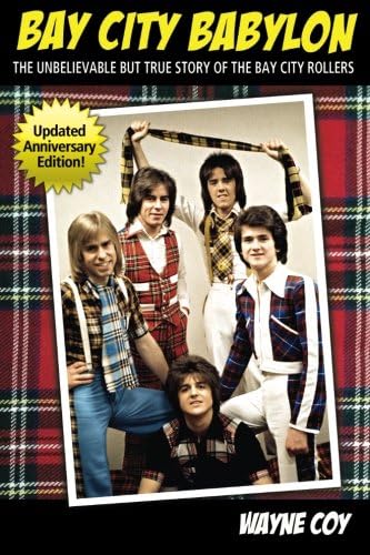 Bay City Babylon: The Unbelievable, But True Story Of The Bay City Rollers Paperback – May 31, 2005