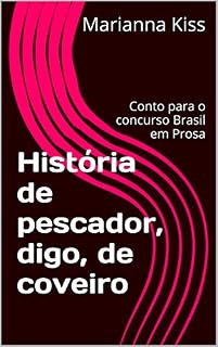Livro História de pescador, digo, de coveiro: Conto para o concurso Brasil em Prosa
