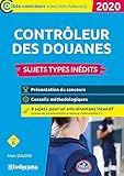 Contrôleur des douanes 2020 - Sujets-types inédits (Concours Administratifs) by 