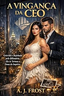 Livro A VINGANÇA DA CEO: Grávida e Rejeitada pelo Bilionário, Ela se Tornou a Dona do Império.