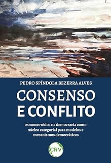 Livro Consenso e conflito: Os concernidos na democracia como núcleo categorial para modelos e mecanismos democráticos