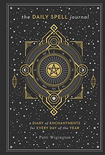 The Daily Spell Journal: A Diary of Enchantments for Every Day of the Year (Volume 6) (Gilded, Guide by Patti Wigington