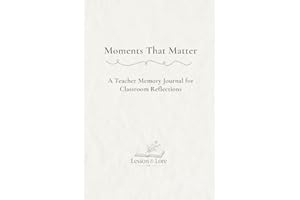 Moments That Matter: A Teacher Memory Journal for Classroom Reflections