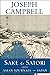 Sake and Satori: Asian Journals -- Japan (The Collected Works of Joseph Campbell) by Joseph Campbell, David Kudler