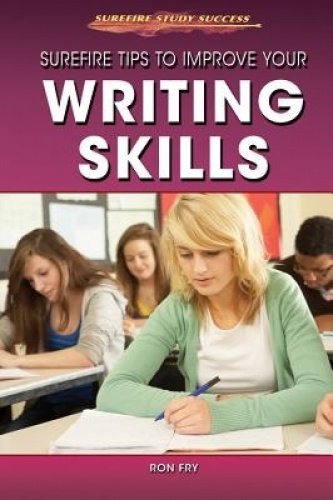 Surefire Tips to Improve Your Writing Skills (Surefire Study Success)