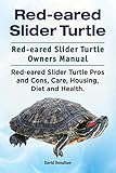 Red-eared Slider Turtle. Red-eared Slider Turtle Owners Manual. Red-eared Slider Turtle Pros and Con by 