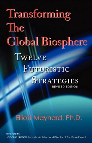 "Transforming The Global Biosphere - Twelve Futuristic Strategies, Revised Edition" av Elliott Maynard