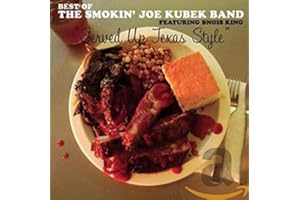 Served Up Texas Style: The Best Of Smokin' Joe Kubek Band