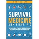 Survival Medicine &amp; First Aid: The Leading Prepper's Guide to Survive Medical Emergencies in Tough Survival Situations