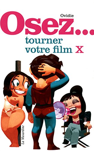 Osez tourner votre film X by Ovidie