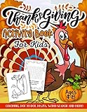 Thanksgiving Activity Book for Kids Ages 4-8: A Fun Kid Workbook Game For Learning, Coloring, Dot to Dot, Mazes, Word Search and More! by Activity Slayer