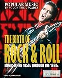 The Birth of Rock & Roll: Music in the 1950s