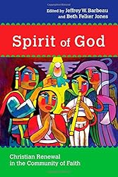 Spirit of God: Christian Renewal in the Community of Faith (Wheaton Theology Conference)