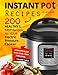 Instant Pot Recipes: 200 Healthy & Easy Recipes for your Electric Pressure Cooker