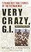 Very Crazy, G.I.!: Strange but True Stories of the Vietnam War by Kregg P. Jorgenson