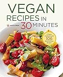 Vegan Recipes in 30 Minutes: A Vegan Cookbook with 106 Quick & Easy Recipes Vegan Recipes in 30 Minutes: A Vegan Cookbook with 106 Quick & Easy Recipes