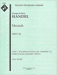 Messiah Hwv 56 Part I Accompagnato Air Comfort Ye Every Valley Mozart Prout Full Score Qty 2 A8811 George Frideric Handel George Frideric Handel Wolfgang Amadeus Mozart Orchestrator Ebenezer Prout amazon com