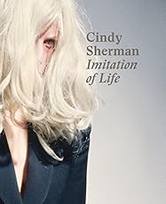 Cindy Sherman: Imitation of Life