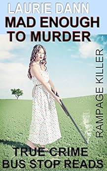 Laurie Dann Rampage Killer Mad Enough To Murder True