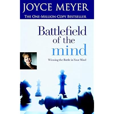 Battlefield of the Mind: Winning the Battle in Your Mind Battlefield of the Mind: Winning the Battle in Your Mind