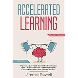 Accelerated Learning:  Proven Advanced Scientific Strategies and Techniques for Speed Reading, Comprehension and Memorization. Watch Your Productivity Skyrocket (Memory Training)