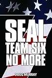 SEAL TEAM SIX: NO MORE #7: #7 in ongoing hit series