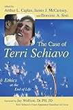 The Case of Terri Schiavo: Ethics at the End of Life