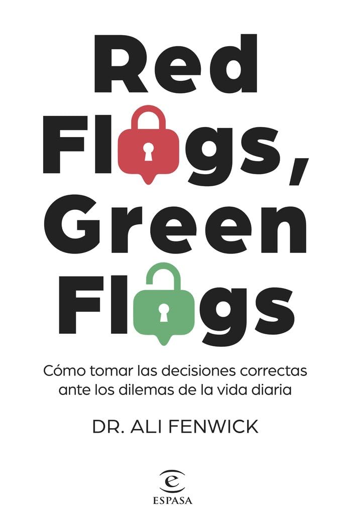 Portada de Red Flags, Green Flags: Cómo tomar las decisiones correctas ante los dilemas de la vida diaria (NO FICCIÓN)