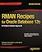 RMAN Recipes for Oracle Database 12c: A Problem-Solution Approach (Expert's Voice in Oracle)