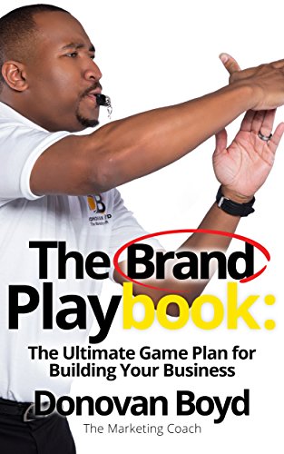 The Brand Playbook The Ultimate Game Plan For Building Your Business - 
