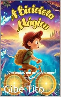 Livro A Bicicleta Mágica: Um sonho, um achado e uma missão.