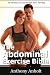 The Abdominal Exercises Bible: Ab Exercises For Core Strength And A Flat Belly (flat belly, abs, abdominal, exercise workout Book 1)