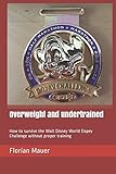 Overweight and undertrained: How to survive the Walt Disney World Dopey Challenge without proper tra by Florian Mauer