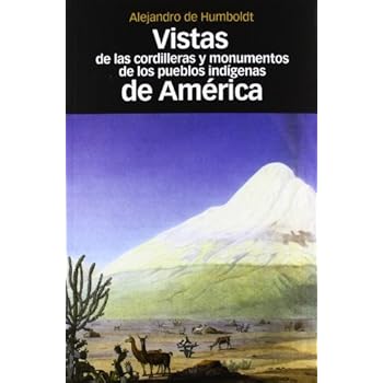 VISTAS DE LAS CORDILLERAS Y MONUMENTOS DE LOS PUEBLOS INDIGENAS DE AMERICA (Coediciones) VISTAS DE LAS CORDILLERAS Y MONUMENTOS DE LOS PUEBLOS INDIGENAS DE AMERICA (Coediciones)