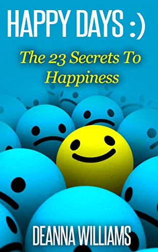 Happy Days: The 23 Secrets To Happiness