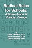 Radical Rules for Schools: Adaptive Action for Complex Change