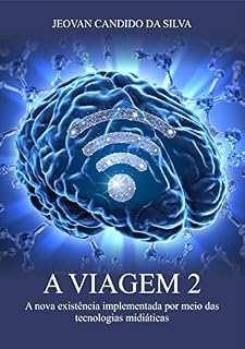 Livro A vigem 2: A nova existência implementada por meio das tecnologias midiáticas